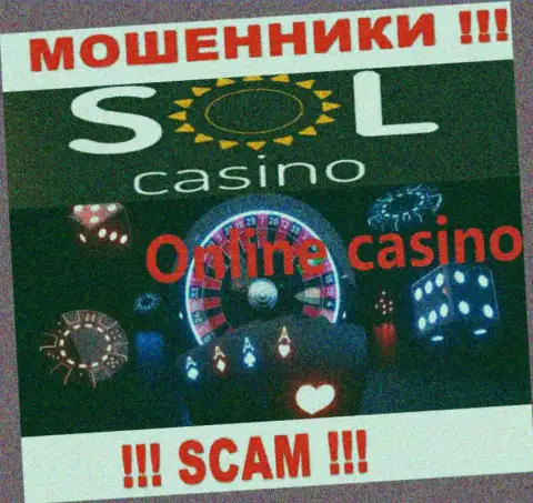 Casino - сфера деятельности противозаконно действующей конторы Sol Casino