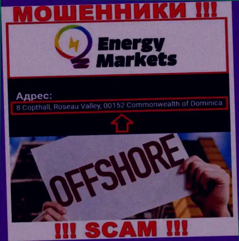 Противозаконно действующая компания Energy-Markets Io расположена в офшорной зоне по адресу 8 Copthall, Roseau Valley, 00152 Commonwealth of Dominica, осторожнее