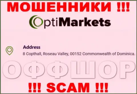 Не работайте совместно с Opti Market - можете лишиться вложенных денежных средств, т.к. они находятся в оффшорной зоне: 8 Coptholl, Roseau Valley 00152 Commonwealth of Dominica