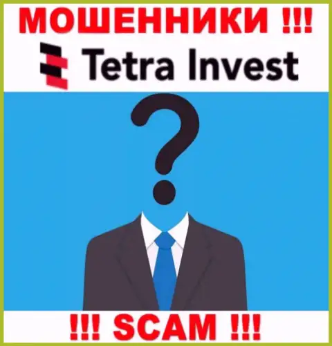 Не работайте совместно с мошенниками Тетра Инвест - нет информации об их прямых руководителях