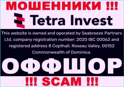На веб-портале махинаторов ТетраИнвест сказано, что они находятся в оффшоре - 8 Copthall, Roseau Valley, 00152 Commonwealth of Dominica, будьте крайне осторожны