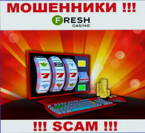 Fresh Casino - это циничные мошенники, направление деятельности которых - Онлайн-казино