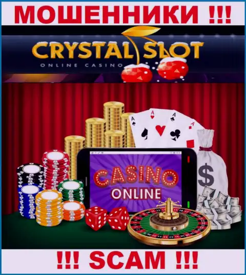 КристалСлот заявляют своим наивным клиентам, что оказывают услуги в сфере Internet-казино